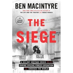 The Siege: A Six-Day Hostage Crisis and the Daring Special-Forces Operation That